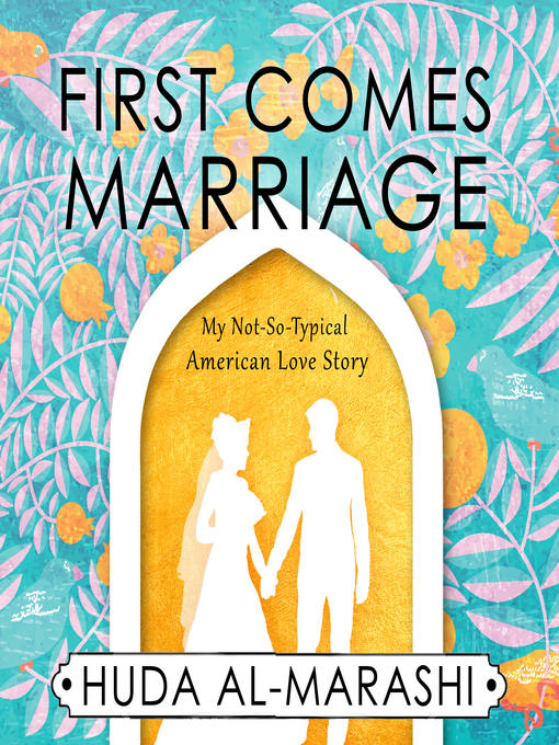 Title details for First Comes Marriage by Huda Al-Marashi - Available